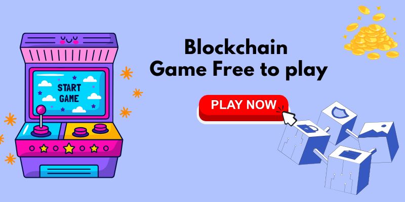 Blockchain Game Free to play – Cơ chế kiếm tiền trong Play to earn là gì?