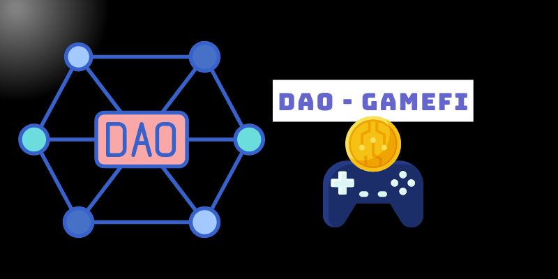 Decentralized Autonomous Organization - DAO trong Gamefi 