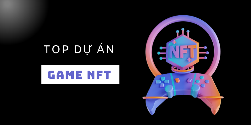 Các dự án game NFT của Việt Nam